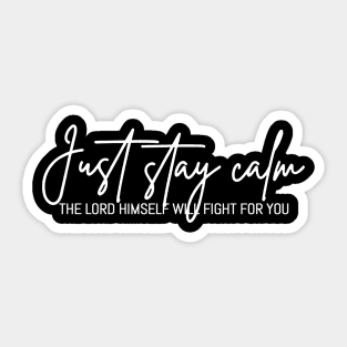 Just Stay Calm The LORD Himself Will Fight For You, The Bibble Quotes Sticker